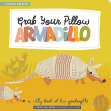 Load image into Gallery viewer, Grab Your Pillow, Armadillo: A Silly Book of Fun Goodnights