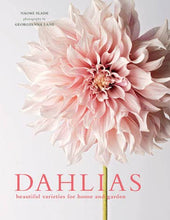 Load image into Gallery viewer, Dahlias; Beautiful Varieties for Home & Garden (hardcover)